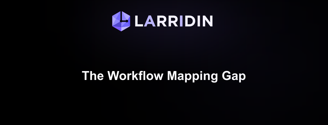 The Workflow Mapping Gap: Why You Can't Automate What You Can't See